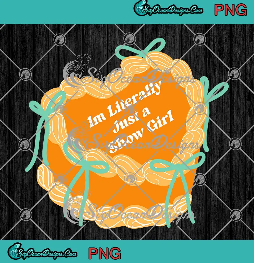 I'm-Literally-Just-A-Show-Girl-PNG---Taylor-Swift-Show-Girl-Cake-PNG-Clipart,-Digital-Download I'm Literally Just A Show Girl PNG - Taylor Swift Show Girl Cake PNG Clipart, Digital Download