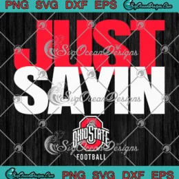 Julian Sayin Just Sayin' SVG - Ohio State Buckeyes Football SVG PNG, Cricut File
