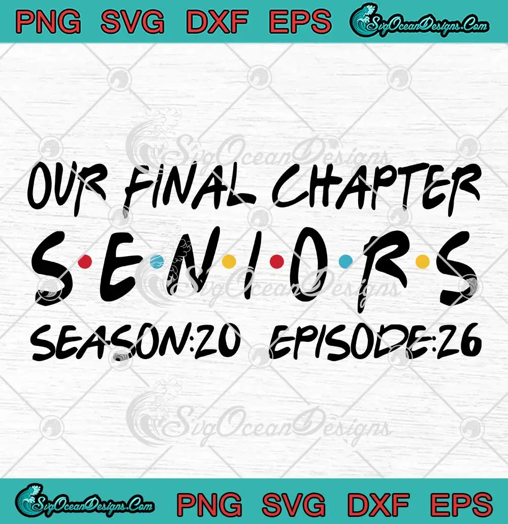 Our Final Chapter Seniors 2026 SVG - Seniors Season 20 Episode 26 SVG ...