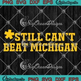 Still Can't Beat Michigan 2025 SVG - Michigan Wolverines Sports SVG PNG, Cricut File