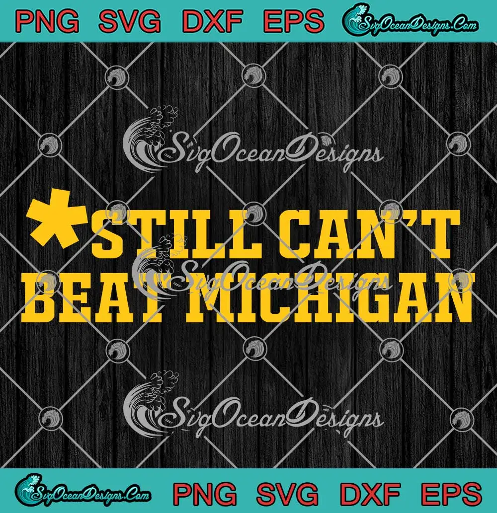 Still-Can't-Beat-Michigan-2025-SVG---Michigan-Wolverines-Sports-SVG-PNG,-Cricut-File Still Can't Beat Michigan 2025 SVG - Michigan Wolverines Sports SVG PNG, Cricut File