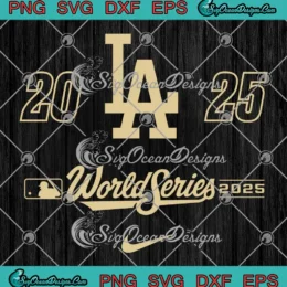 2025 Los Angeles Dodgers SVG - MLB World Series 2025 SVG PNG, Cricut File