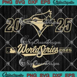 2025 Toronto Blue Jays Baseball SVG - MLB World Series 2025 SVG PNG, Cricut File