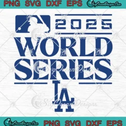 2025 World Series LA 2025 SVG - Los Angeles Dodgers SVG PNG, Cricut File