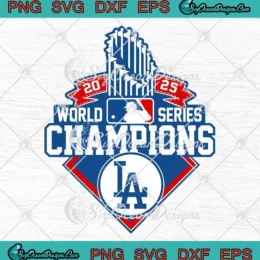 LA 2025 World Series Champions SVG - Los Angeles Dodgers Trophy SVG PNG, Cricut File