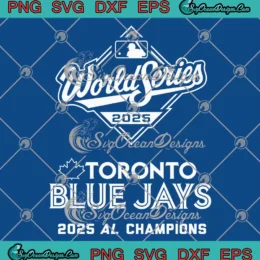 World Series 2025 Toronto Blue Jays SVG - 2025 AL Champions SVG PNG, Cricut File