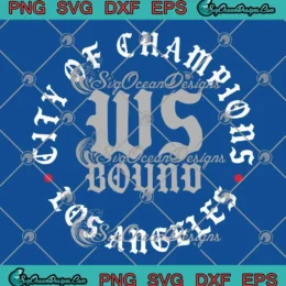 World Series Bound SVG - City Of Champions SVG - Los Angeles Dodgers 2025 SVG PNG, Cricut File