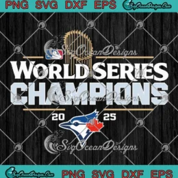 World Series Champions 2025 SVG - Toronto Blue Jays MLB 2025 SVG PNG, Cricut File