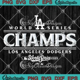 2025 World Series Champs SVG - Los Angeles Dodgers WS 2025 SVG PNG, Cricut File