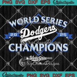 World Series Champions 2025 SVG - Los Angeles Dodgers WS 2025 SVG PNG, Cricut File