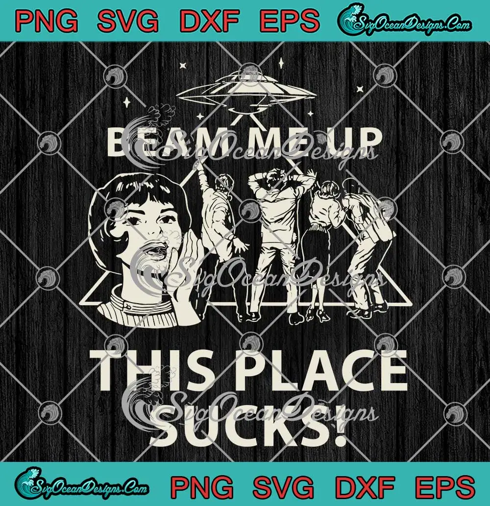 Beam-Me-Up-This-Place-Sucks-SVG---Stranger-Things-Season-5-SVG-PNG,-Cricut-File Beam Me Up This Place Sucks SVG - Stranger Things Season 5 SVG PNG, Cricut File