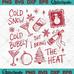 Cold Snow Cold Bubbly SVG - But I Bring The Heat SVG - Funny Christmas Cocktail SVG PNG, Cricut File