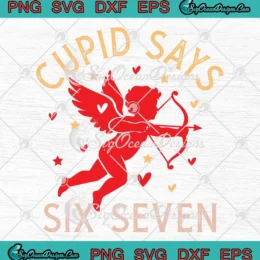 Cupid Says Six Seven Trendy SVG - 67 Valentine's Day Meme SVG PNG, Cricut File