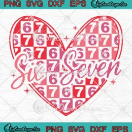 Six Seven Valentine 67 Heart SVG - Six Seven Valentine's Day Meme SVG PNG, Cricut File