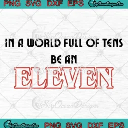 Stranger Things Christmas SVG - In A World Full Of Tens SVG - Be An Eleven SVG PNG, Cricut File