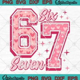 Valentine 67 Six Seven Cute Gift SVG - Valentine's Day 67 Meme SVG PNG, Cricut File