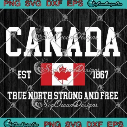 Canada Est 1867 SVG - True North Strong And Free SVG PNG, Cricut File