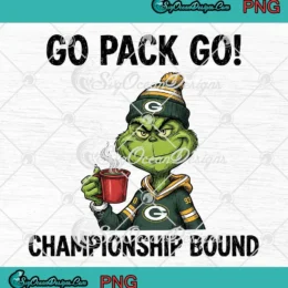 Grinch x Green Bay Packers PNG - Go Pack Go Championship Bound PNG Clipart, Digital Download