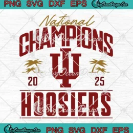 Hoosiers National Champions 2025 SVG - Indiana Hoosiers College Football Playoff SVG PNG, Cricut File