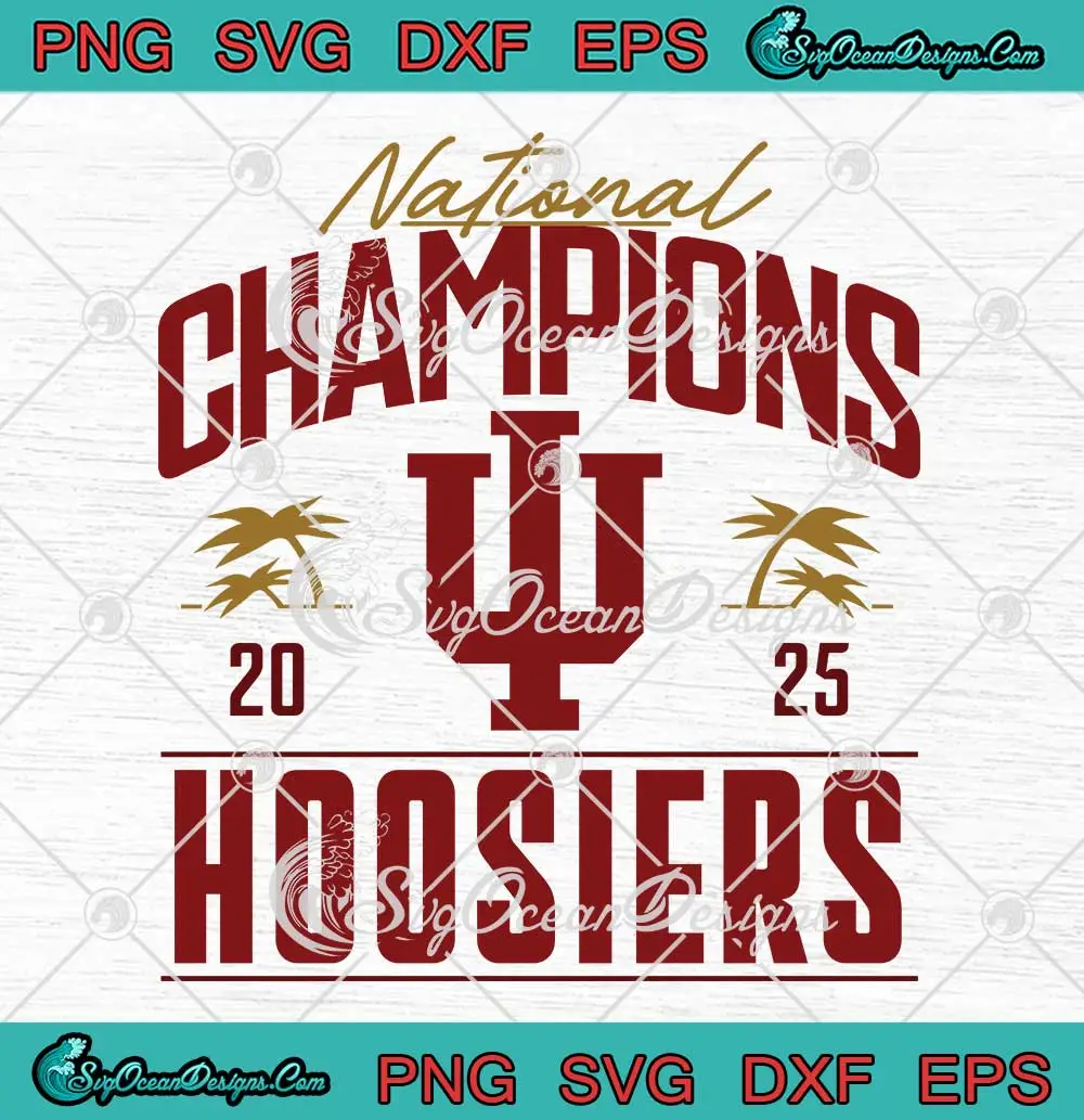 Hoosiers-National-Champions-2025-SVG---Indiana-Hoosiers-College-Football-Playoff-SVG-PNG,-Cricut-File Hoosiers National Champions 2025 SVG - Indiana Hoosiers College Football Playoff SVG PNG, Cricut File