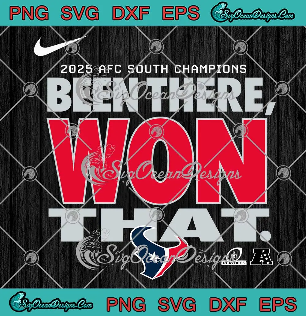 Houston-Texans-Been-There-Won-That-SVG---2025-AFC-South-Champions-SVG-PNG,-Cricut-File Houston Texans Been There Won That SVG - 2025 AFC South Champions SVG PNG, Cricut File