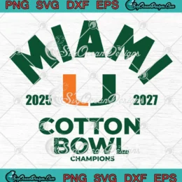 Miami Cotton Bowl Champions 2026 SVG - Miami Hurricanes Playoff Quarterfinal SVG PNG, Cricut File