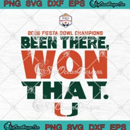 Miami Hurricanes SVG - 2026 Fiesta Bowl Champions SVG - Been There Won That SVG PNG, Cricut File