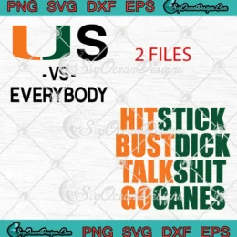 Miami Hurricanes Vs Everybody SVG - Hit Stick Bust Dick Talk Shit Go Canes SVG PNG, Cricut File