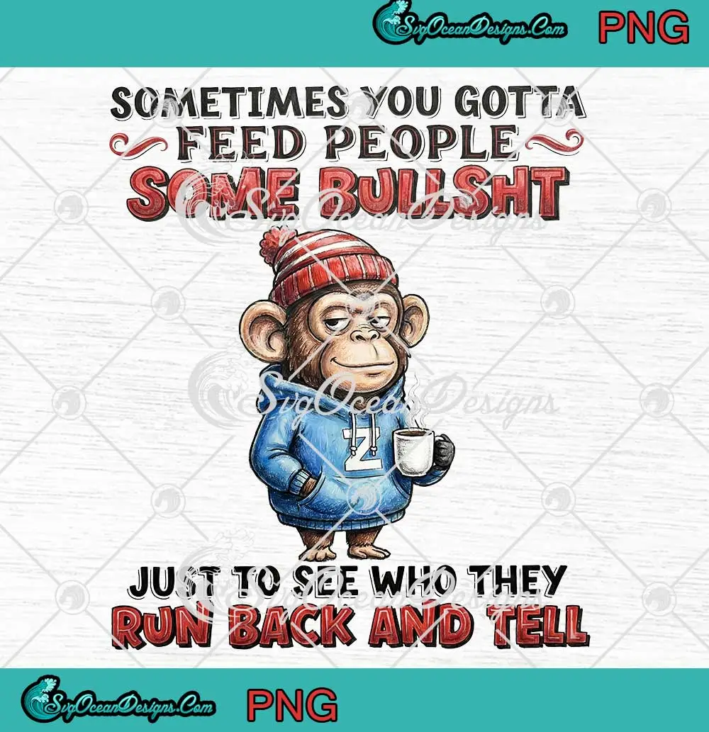 Monkey-Sometimes-You-Gotta-Feed-PNG---People-Some-Bullshit-Meme-Retro-PNG-Clipart,-Digital-Download Monkey Sometimes You Gotta Feed PNG - People Some Bullshit Meme Retro PNG Clipart, Digital Download
