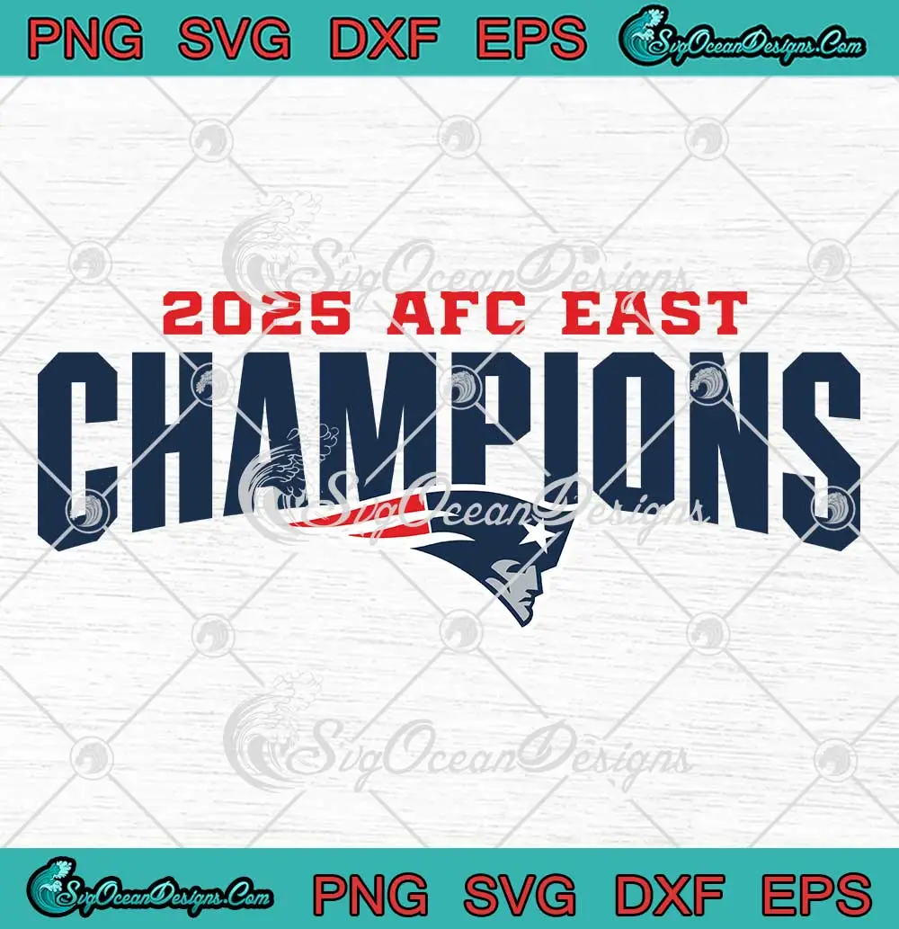New-England-Patriots-2025-SVG---AFC-East-Champions-SVG-PNG,-Cricut-File New England Patriots 2025 SVG - AFC East Champions SVG PNG, Cricut File
