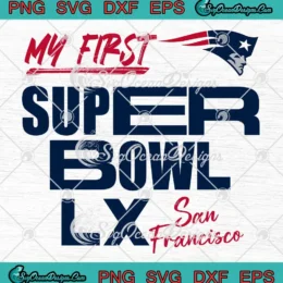 New England Patriots San Francisco SVG - My First Super Bowl LX SVG PNG, Cricut File