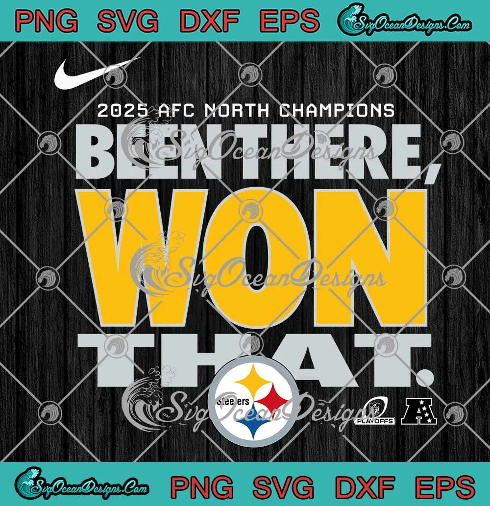 Pittsburgh-Steelers-2025-SVG---AFC-North-Champions-SVG---Been-There-Won-That-SVG-PNG,-Cricut-File Pittsburgh Steelers 2025 SVG - AFC North Champions SVG - Been There Won That SVG PNG, Cricut File