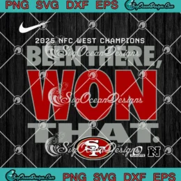 San Francisco 49ers SVG - Been There Won That SVG - 2025 NFC West Champions Football SVG PNG, Cricut File