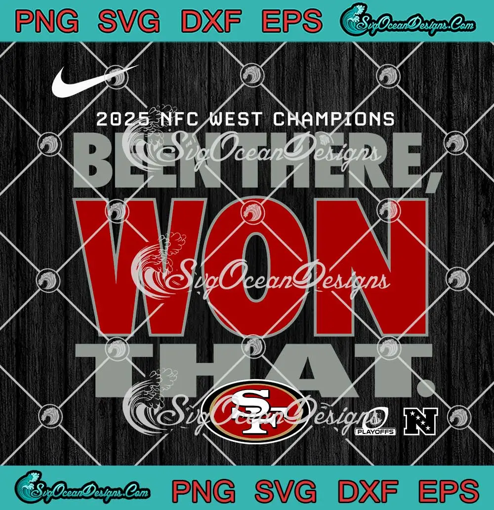 San-Francisco-49ers-SVG---Been-There-Won-That-SVG---2025-NFC-West-Champions-Football-SVG-PNG,-Cricut-File San Francisco 49ers SVG - Been There Won That SVG - 2025 NFC West Champions Football SVG PNG, Cricut File