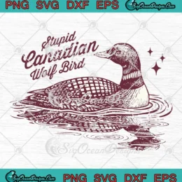 Stupid Canadian Wolf Bird Funny SVG - Loon Bird Heated Rivalry Movie SVG PNG, Cricut File