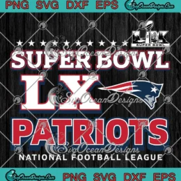 Super Bowl LX Patriots SVG - National Football League SVG - New England Patriots SVG PNG, Cricut File