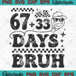 67+33 Days Bruh Teacher Gift SVG - 100 Days Of School SVG PNG, Cricut File