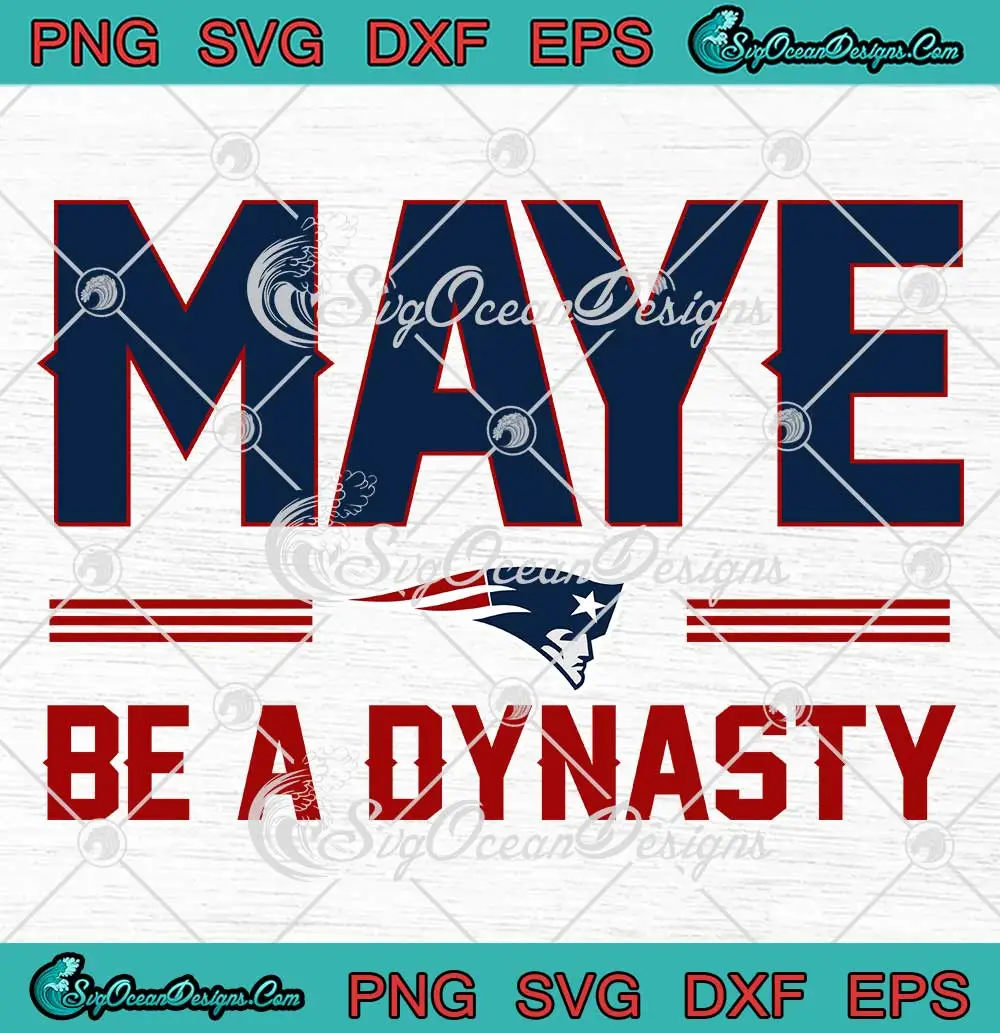 Maye-Be-A-Dynasty-Drake-Maye-SVG---New-England-Patriots-Football-SVG-PNG,-Cricut-File Maye Be A Dynasty Drake Maye SVG - New England Patriots Football SVG PNG, Cricut File