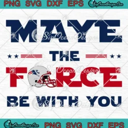Maye The Force Be With You SVG - NY Patriots Super Bowl LX SVG - Drake Maye SVG PNG, Cricut File