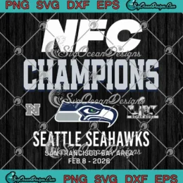 NFC Champions Seattle Seahawks SVG - Super Bowl LX San Francisco 2026 SVG PNG, Cricut File
