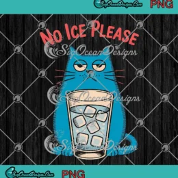 No Ice Please Funny PNG - Cat Coffee Graphic Meme PNG Clipart, Digital Download