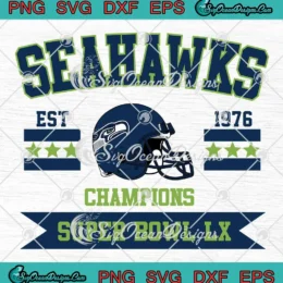 Seahawks Est 1976 Champions SVG - Seattle Seahawks Super Bowl LX 2026 SVG PNG, Cricut File