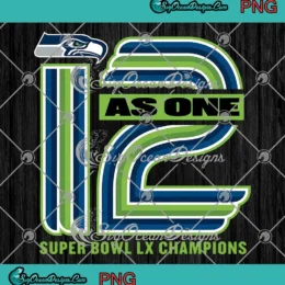 Seattle Seahawks 12 As One PNG - Super Bowl LX Champions PNG Clipart, Digital Download
