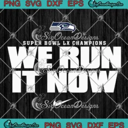 Seattle Seahawks Nike SVG - We Run It Now SVG - Super Bowl LX Champions SVG PNG, Cricut File