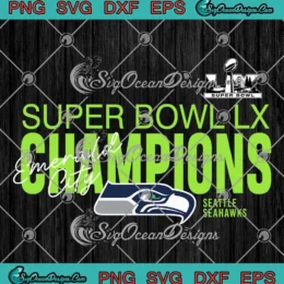 Super Bowl LX Champions SVG PNG - Emerald City Seattle Seahawks 2026 SVG PNG, Cricut File