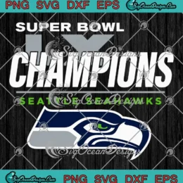 Super Bowl LX Champions SVG - Seattle Seahawks Champions 2026 SVG PNG, Cricut File